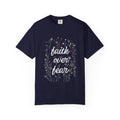 Faith over Fear: Comfort Colors Tee