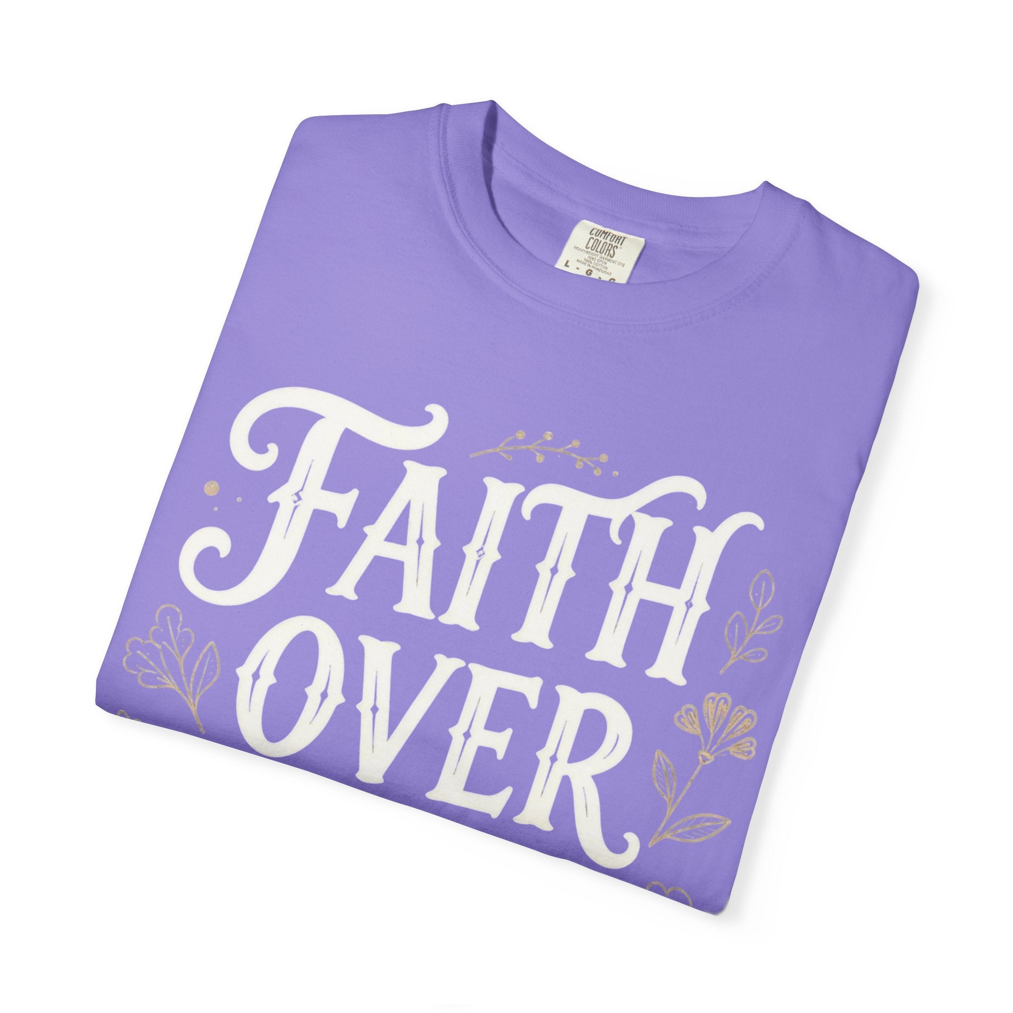 Faith over fear: comfort colors tee