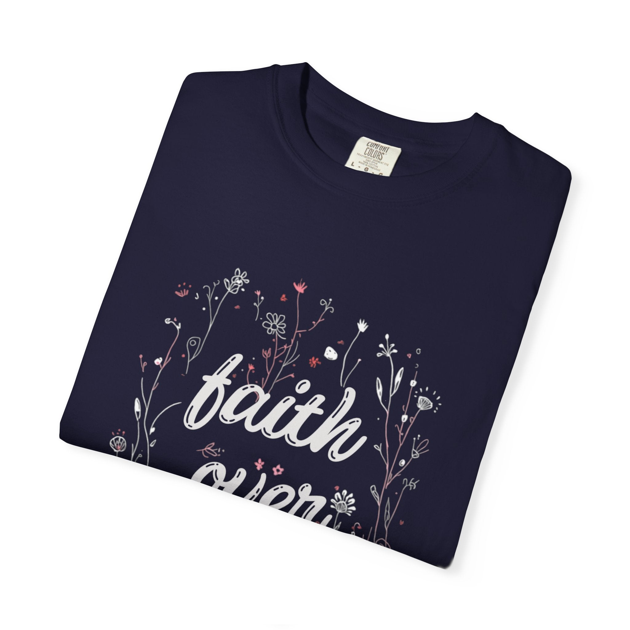 Faith over Fear: Comfort Colors Tee