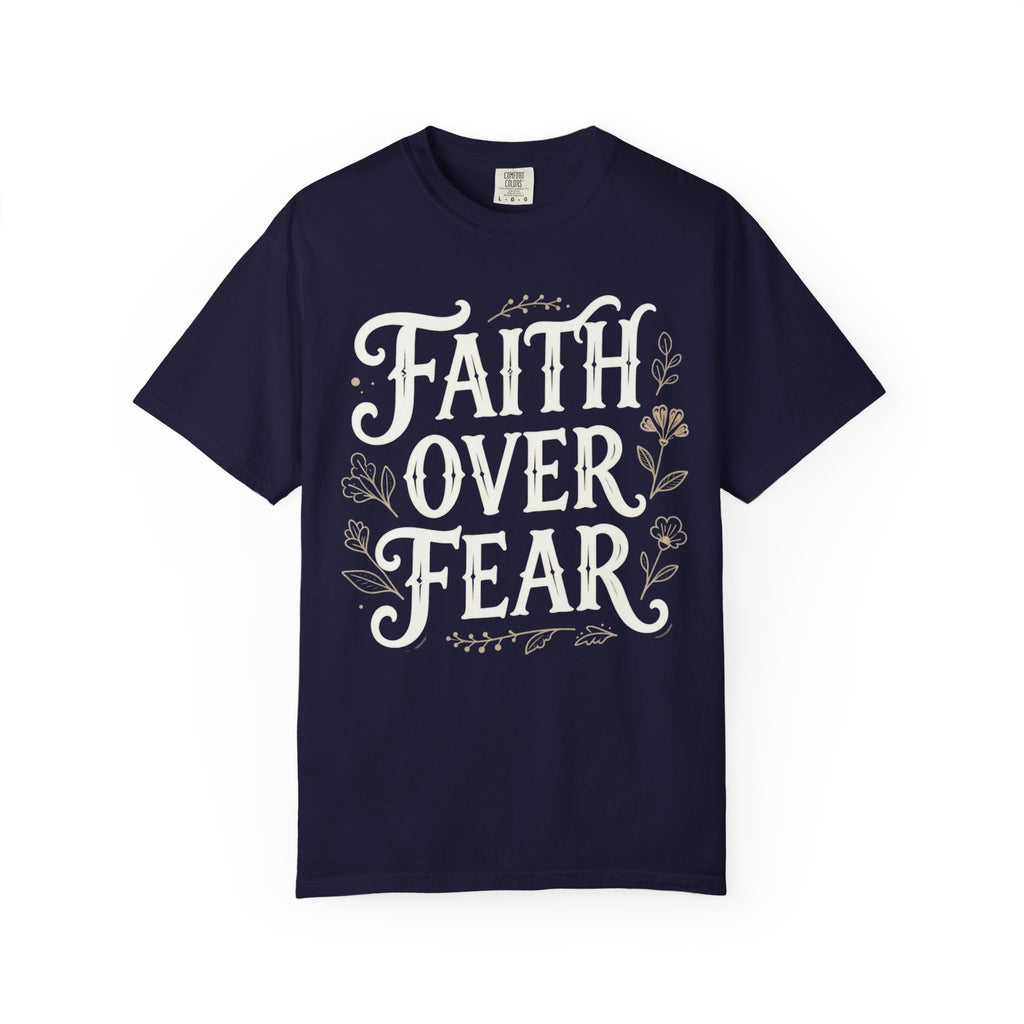 Faith over fear: comfort colors tee