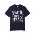 Faith over fear: comfort colors tee