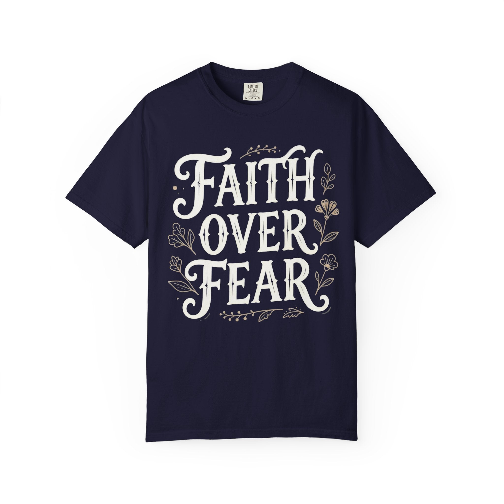 Faith over fear: comfort colors tee