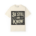 Be Still: Comfort Colors Tee