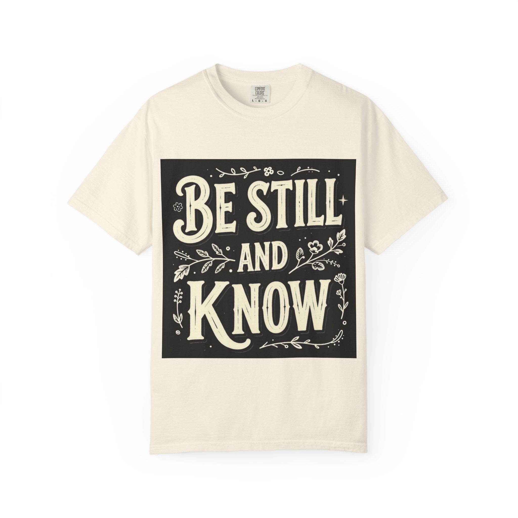 Be Still: Comfort Colors Tee