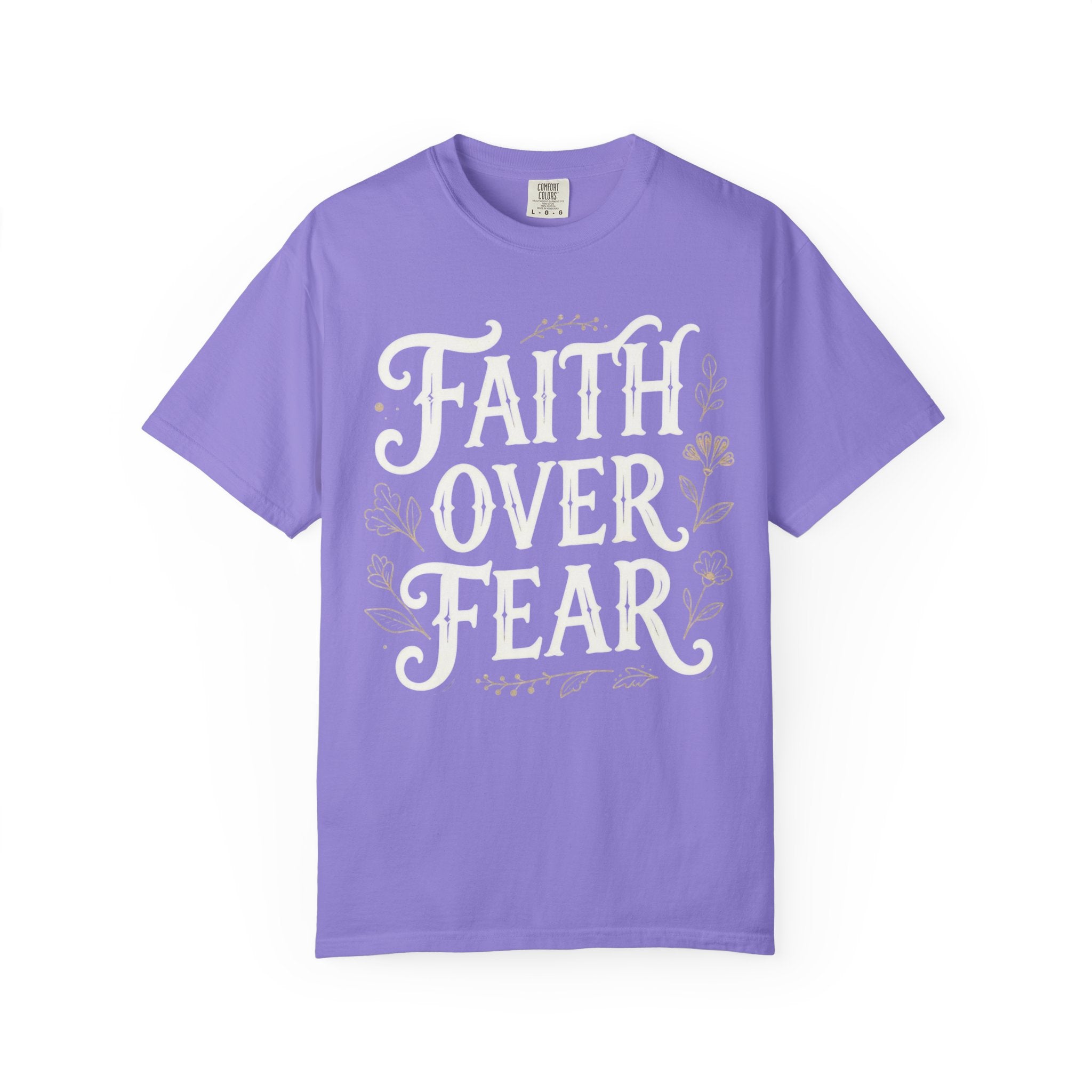 Faith over fear: comfort colors tee