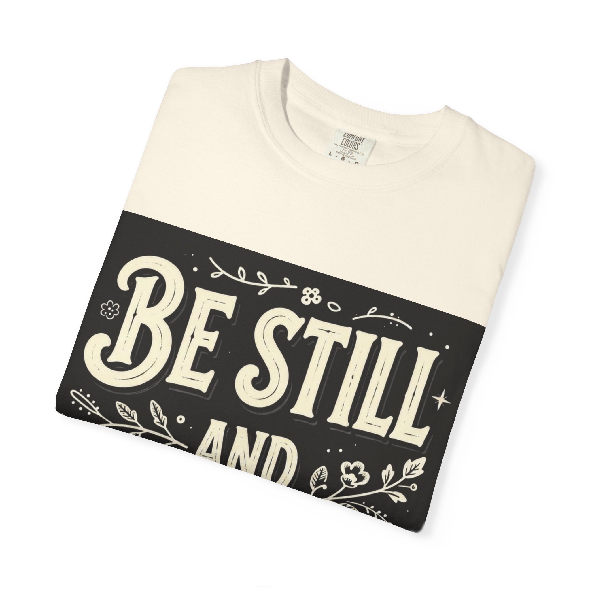 Be Still: Comfort Colors Tee