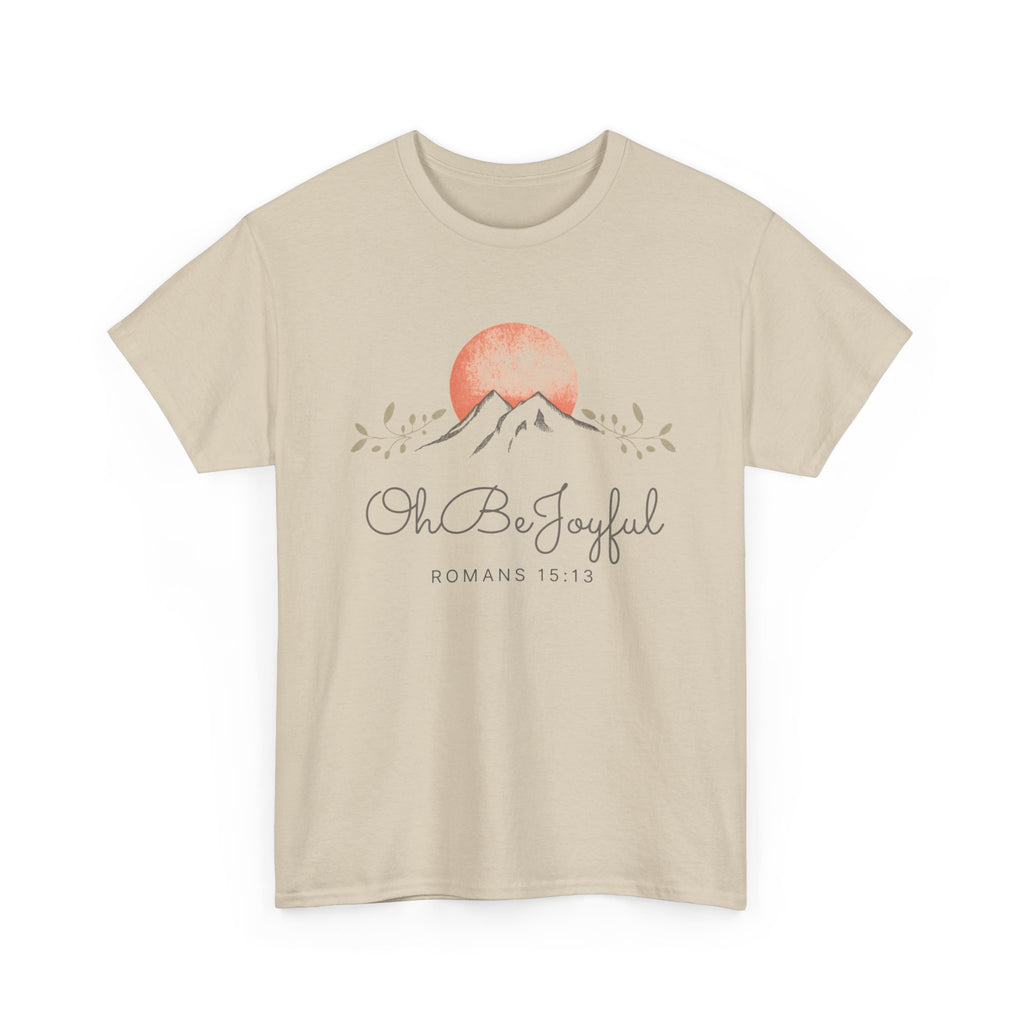 Oh Be Joyful Mountain Tee — Inspirational Sunrise Mountain Graphic Shirt