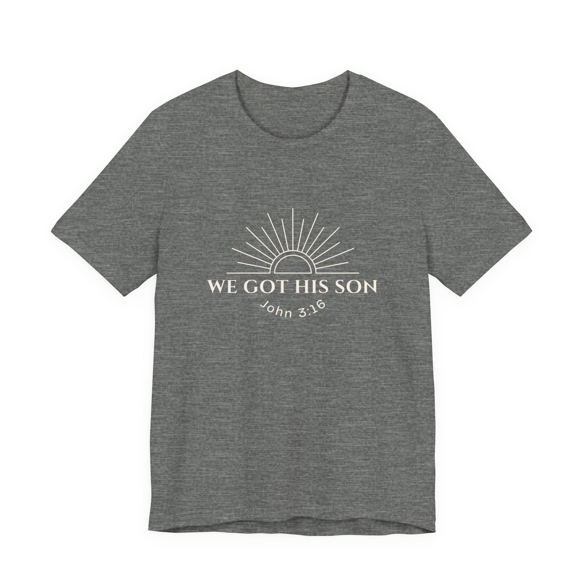 We Got His Son John 3:16 Tee