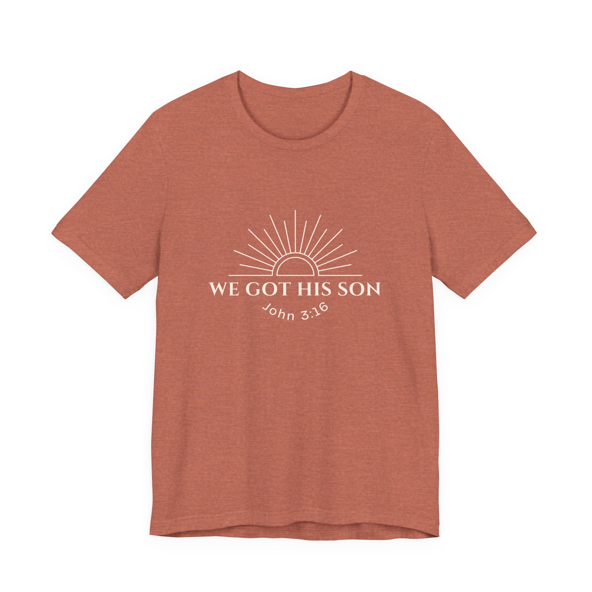 We Got His Son John 3:16 Tee